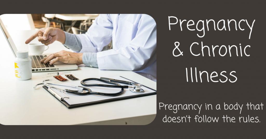 Pregnancy and Chronic Illness